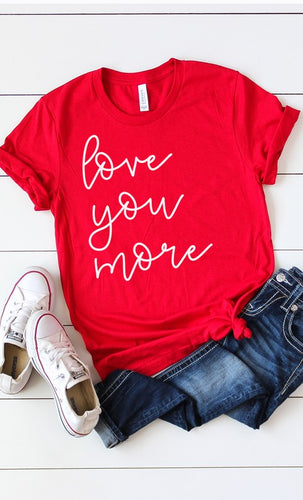 Love You More Tee