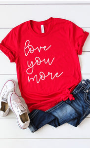 Love You More Tee