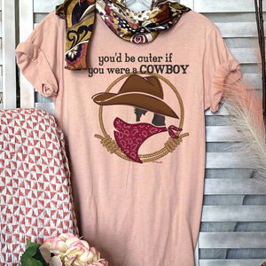 Cuter if You Were a Cowboy Tee