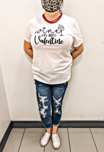 Wine Is My Valentine Tee